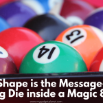 What Shape is the Message-bearing Die inside a Magic 8-Ball?