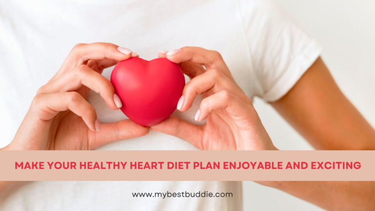 How to Make Your Healthy Heart Diet Plan Enjoyable and Exciting